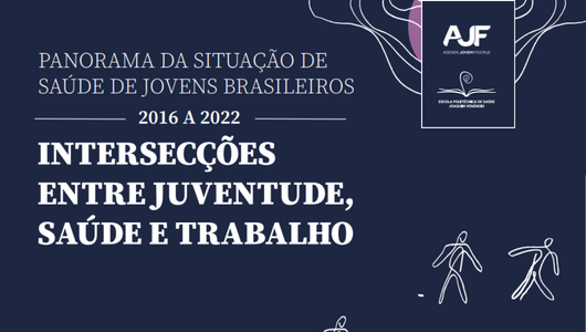 Panorama da Situação de Saúde de Jovens Brasileiros de 2016 a 2022: Intersecções entre Juventude, Saúde e Trabalho