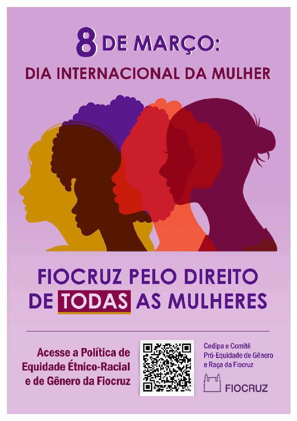 8 de março: dia internacional da mulher - Fiocruz pelo direito de todas as mulheres