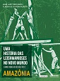 Capa Uma história das leishmanioses no novo mundo: anos 1960 ao século XXI – Amazônia