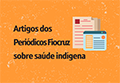 Artigos dos Periódicos Fiocruz sobre saúde indígena
