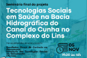 Tecnologias Sociais em Saúde na Bacia Hidrográfica do Canal do Cunha no Complexo do Lins