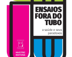 LIVRO | Ensaios Fora do Tubo: a saúde e seus paradoxos