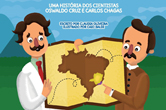 Desenho de Carlos Chagas e Oswaldo Cruz segurando um mapa do Brasil