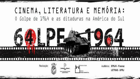 Cartaz de divulgação com o nome do evento Cinema, Literatura e Memória: o Golpe de 1964 e as ditaduras na América do Sul e dos realizadores, no caso, EPSJV/Fiocruz e UFRJ