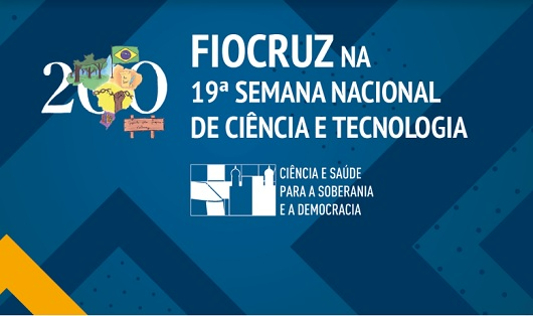 Fiocruz na 19ª Semana Nacional de Ciência e Tecnologia