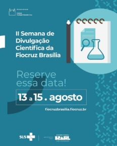 Segunda semana de divulgação científica da Fiocruz Brasília