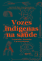 Livro: Vozes Indígenas na Saúde
