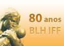 80 anos BLH IFF