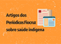 Artigos dos Periódicos Fiocruz sobre saúde indígena