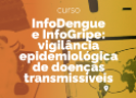 InfoDengue e InfoGripe: vigilância epidemiológica de doenças transmissíveis