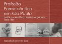 Livro | Profissão Farmacêutica em São Paulo: prática científica, ensino e gênero, 1895-1917