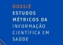 Dossiê estudos métricos da informação científica em saúde