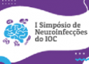 1º Simpósio de Neuroinfecções do IOC